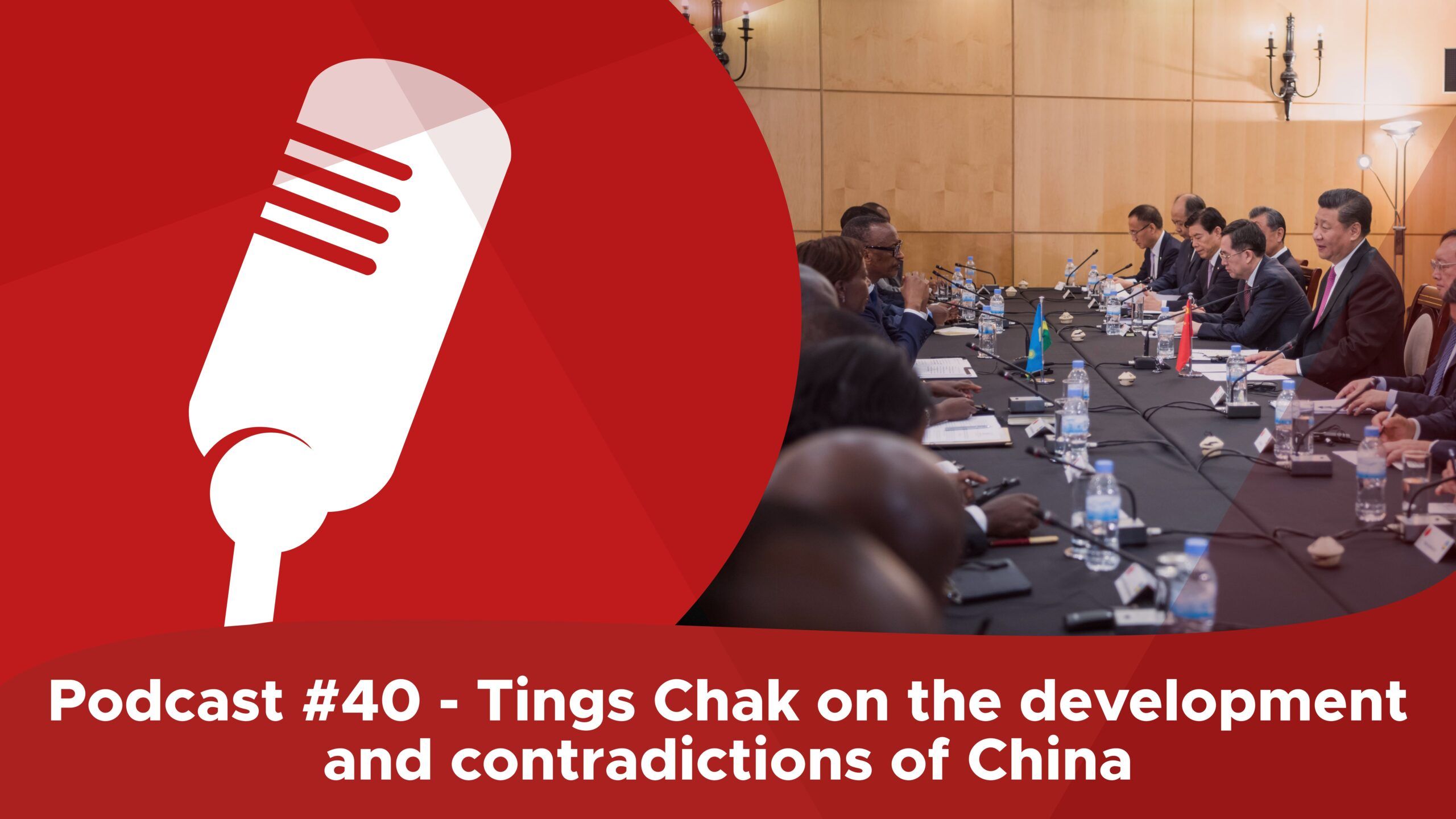 Podcast #40 – Tings Chak on the development and contradictions of China